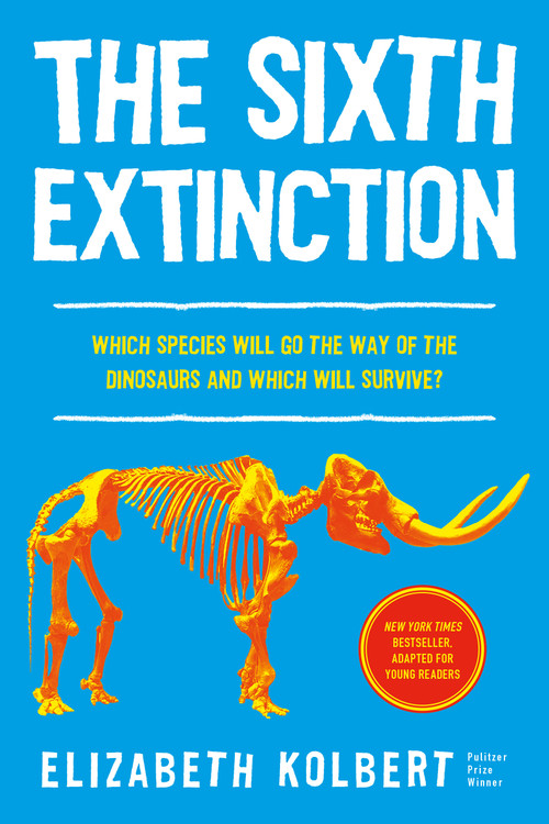 The Sixth Extinction (young readers adaptation) (An Unnatural History) - 9781250411075 by Elizabeth Kolbert, 9781250411075