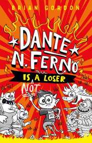 Dante N. Ferno Is NOT a Loser by Brian Gordon, 9780374395018