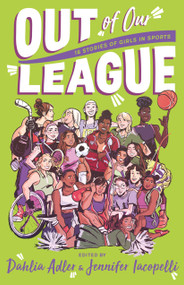 Out of Our League (16 Stories of Girls in Sports) - 9781250810731 by Dahlia Adler, Jennifer Iacopelli, 9781250810731