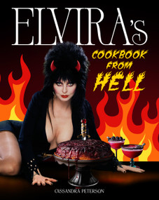 Elvira's Cookbook from Hell (Sexy, Spooky Soirées and Celebrations for Every Occasion) by Cassandra Peterson, 9780306832864