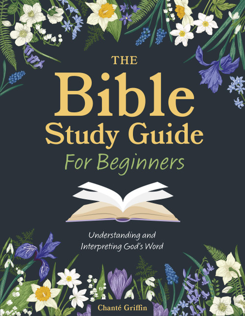 The Bible Study Guide for Beginners (Understanding and Interpreting God's Word) by Chanté Griffin, 9780785846963
