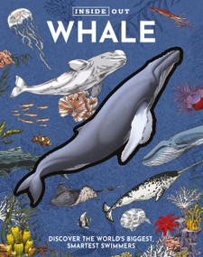 Inside Out Whale (Discover the World's Biggest, Smartest Swimmers) by Editors of Chartwell Books, 9780785847649