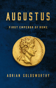 Augustus (First Emperor of Rome) - 9781541608184 by Adrian Goldsworthy, 9781541608184
