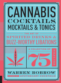 Cannabis Cocktails, Mocktails & Tonics (The Art of Spirited Drinks and Buzz-Worthy Libations) - 9781577157069 by Warren Bobrow, 9781577157069