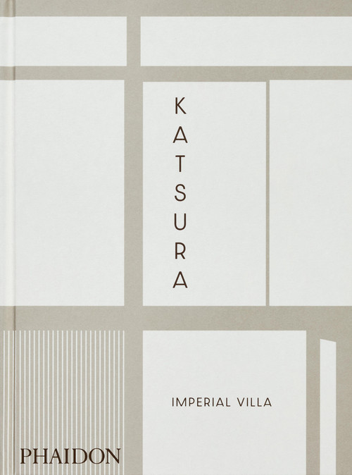 Katsura (Imperial Villa) by Arata Isozaki, Yoshiharu Matsumura, Manfred Speidel, Bruno Taut, Walter Gropius, Kenzo Tange, Francesco Dal Co, 9781837290147
