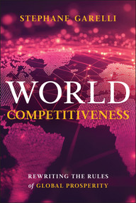 World Competitiveness (Rewriting the Rules of Global Prosperity) by Stephane Garelli, 9781394366798