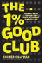 The 1% Good Club (The Simple Way To Transform Your Mental Health in Just 14 Minutes a Day) by Cooper Chapman, 9781394332823