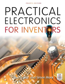Practical Electronics for Inventors, Fourth Edition by Paul Scherz, Simon Monk, 9781259587542