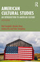 American Cultural Studies (An Introduction to American Culture) by Neil Campbell, Alasdair Kean, Andrew Dix, Peter Templeton, 9781032207308