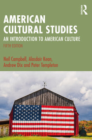 American Cultural Studies (An Introduction to American Culture) by Neil Campbell, Alasdair Kean, Andrew Dix, Peter Templeton, 9781032207308