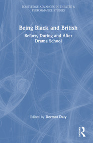 Being Black and British (Before, During and After Drama School) - 9781032824406 by Dermot Daly, 9781032824406