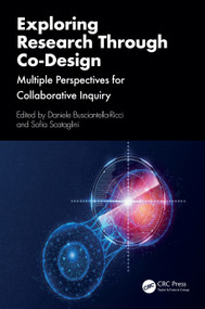 Exploring Research Through Co-Design (Multiple Perspectives for Collaborative Inquiry) by Daniele Busciantella-Ricci, Sofia Scataglini, 9781032900049