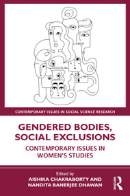 Gendered Bodies, Social Exclusions (Contemporary Issues in Women's Studies) by Aishika Chakraborty, Nandita Banerjee Dhawan, 9781032234717