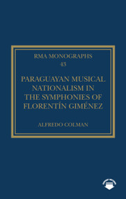 Paraguayan Musical Nationalism in the Symphonies of Florentín Giménez by Alfredo Colman, 9781041058069