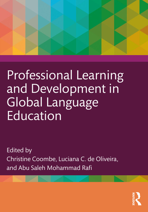 Professional Learning and Development in Global Language Education by Christine Coombe, Luciana C. de Oliveira, Abu Saleh Mohammad Rafi, 9781032821832