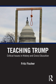 Teaching Trump (Critical Issues in History and Civics Education) by Fritz Fischer, 9781032757476