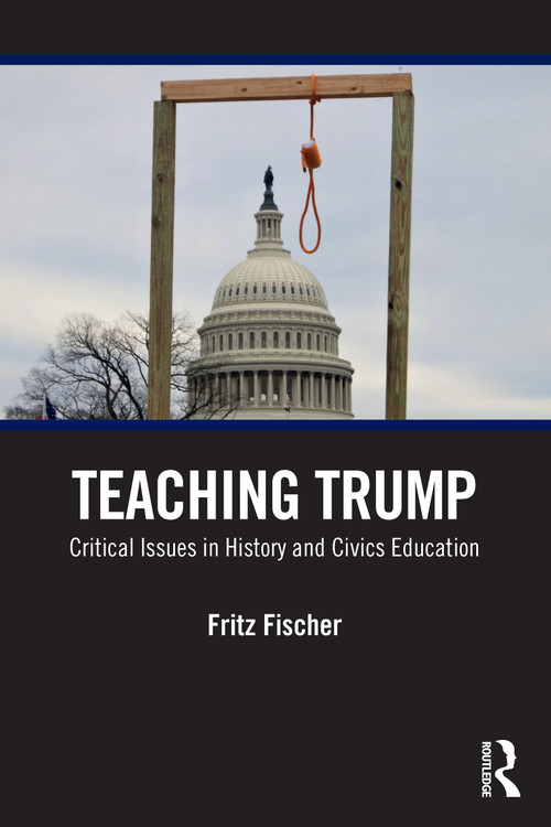 Teaching Trump (Critical Issues in History and Civics Education) by Fritz Fischer, 9781032757476