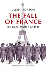 The Fall of France (The Nazi Invasion of 1940) by Julian Jackson, 9780192805508