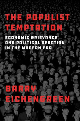 The Populist Temptation (Economic Grievance and Political Reaction in the Modern Era) by Barry Eichengreen, 9780190866280