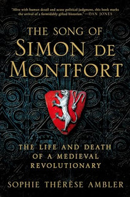 The Song of Simon de Montfort (The Life and Death of a Medieval Revolutionary) by Sophie Thérèse Ambler, 9780190946234