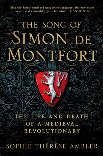 The Song of Simon de Montfort (The Life and Death of a Medieval Revolutionary) by Sophie Thérèse Ambler, 9780190946234