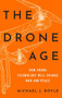 The Drone Age (How Drone Technology Will Change War and Peace) by Michael J. Boyle, 9780190635862