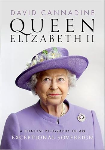 Queen Elizabeth II (A Concise Biography of an Exceptional Sovereign) by David Cannadine, 9780198902300