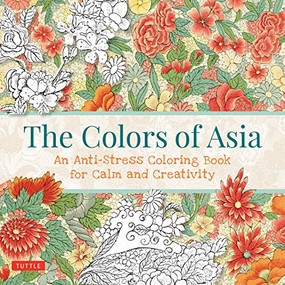 The Colors of Asia (An Anti-Stress Coloring Book for Calm and Creativity) by Tuttle Studio, 9780804858960