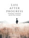 Life After Progress (Technology, Community, and the New Economy) by Helena Norberg-Hodge, Steven Gorelick, Alex Jensen, Bayo Akomolafe, 9781732980419