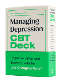 Managing Depression CBT Deck (Cognitive Behavioral Therapy Skills for Life-Changing Relief) by Rob Hindman, PhD, 9780593886021