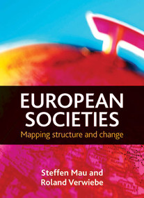 European societies (Mapping structure and change) by Steffen Mau, Roland Verwiebe, 9781847426543