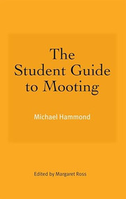 The Student Guide to Mooting by Michael Hammond, Margaret Ross, 9781845861131