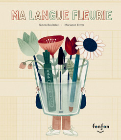 Ma langue fleurie (French Edition) by Simon Boulerice, Marianne Ferrer, 9782925215707