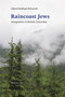 Raincoast Jews (Integration in British Columbia) by Lillooet Nördlinger McDonnell, 9780988110120
