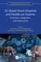5G-Based Smart Hospitals and Healthcare Systems (Evaluation, Integration, and Deployment) by Arun Kumar, Sumit Chakravarty, Aravinda K, Mohit Kumar Sharma, 9781032517278