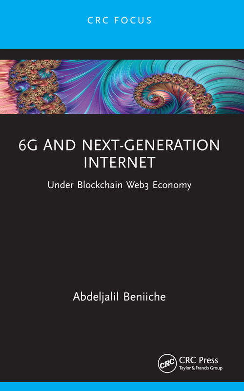 6G and Next-Generation Internet (Under Blockchain Web3 Economy) - 9781032547442 by Abdeljalil Beniiche, 9781032547442