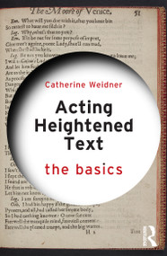 Acting Heightened Text (The Basics) by Catherine Weidner, 9781032695297