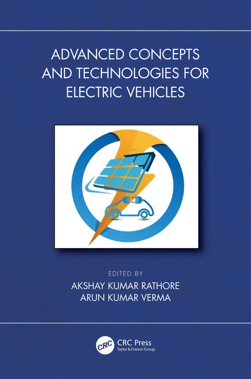 Advanced Concepts and Technologies for Electric Vehicles by Akshay Kumar Rathore, Arun Kumar Verma, 9781032360744