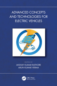 Advanced Concepts and Technologies for Electric Vehicles by Akshay Kumar Rathore, Arun Kumar Verma, 9781032360744
