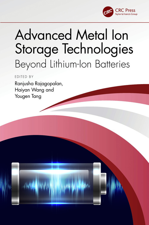 Advanced Metal Ion Storage Technologies (Beyond Lithium-Ion Batteries) by Ranjusha Rajagopalan, Haiyan Wang, Yougen Tang, 9781032076652