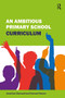 An Ambitious Primary School Curriculum by Jonathan Glazzard, Samuel Stones, 9781913453176