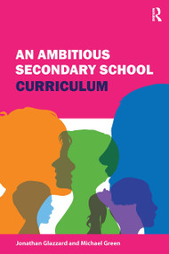 An Ambitious Secondary School Curriculum by Jonathan Glazzard, Michael Green, 9781913453213