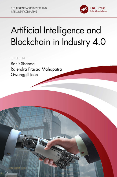 Artificial Intelligence and Blockchain in Industry 4.0 by Rohit Sharma, Rajendra Prasad Mahapatra, Gwanggil Jeon, 9781032590264