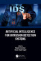 Artificial Intelligence for Intrusion Detection Systems by Mayank Swarnkar, Shyam Singh Rajput, 9781032386966