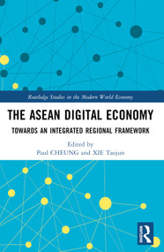 The ASEAN Digital Economy (Towards an Integrated Regional Framework) by Paul Cheung, Xie Taojun, 9781032312484