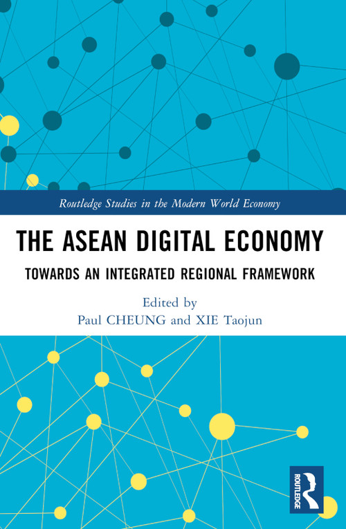The ASEAN Digital Economy (Towards an Integrated Regional Framework) by Paul Cheung, Xie Taojun, 9781032312484