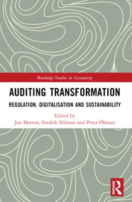 Auditing Transformation (Regulation, Digitalisation and Sustainability) by Jan Marton, Fredrik Nilsson, Peter Öhman, 9781032533056