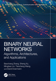 Binary Neural Networks (Algorithms, Architectures, and Applications) by Baochang Zhang, Sheng Xu, Mingbao Lin, Tiancheng Wang, David Doermann, 9781032452500