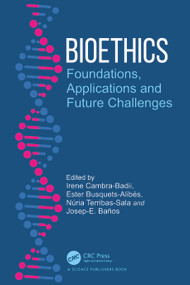 Bioethics (Foundations, Applications and Future Challenges) by Irene Cambra-Badii, Ester Busquets-Alibés, Núria Terribas-Sala, Josep-E. Baños, 9781032217567
