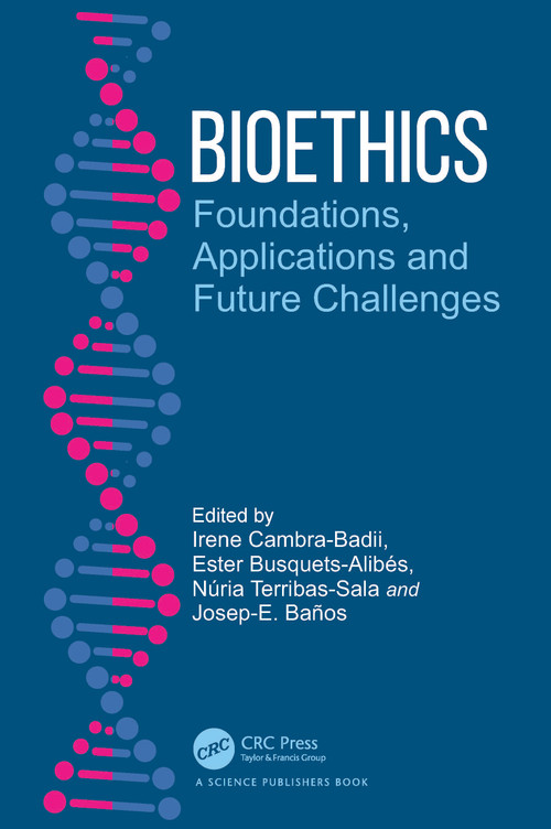 Bioethics (Foundations, Applications and Future Challenges) by Irene Cambra-Badii, Ester Busquets-Alibés, Núria Terribas-Sala, Josep-E. Baños, 9781032217567